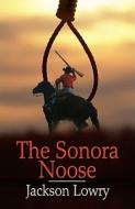 The Sonora Noose di Jackson Lowry edito da Wheeler Publishing