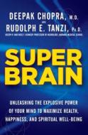 Super Brain: Unleashing the Explosive Power of Your Mind to Maximize Health, Happiness, and Spiritual Well-Being di Deepak MD Chopra, Rudolph E. Phd Tanzi edito da Thorndike Press