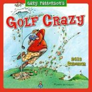 Golf Crazy Calendar di Gary Patterson edito da Sellers Publishing