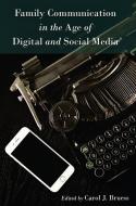 Family Communication in the Age of Digital and Social Media di Carol J. Bruess edito da Lang, Peter