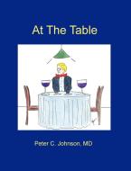At The Table di MD Peter Johnson edito da Lulu.com