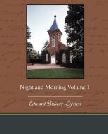 Night and Morning Volume 1 di Edward Bulwer Lytton Lytton edito da Book Jungle