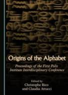 Origins of the Alphabet: Proceedings of the First Polis Institute Interdisciplinary Conference edito da Cambridge Scholars Publishing