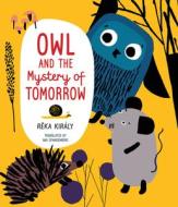 Owl and the Mystery of Tomorrow di Réka Király edito da ORCA BOOK PUBL