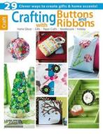 Crafting with Buttons and Ribbons edito da LEISURE ARTS INC