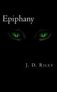 Epiphany di J. D. Riley edito da Createspace
