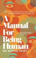 Manual For Being Human Ha di SOPHIE MORT edito da Simon & Schuster
