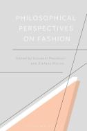 Philosophical Perspectives on Fashion di Giovanni Matteucci edito da Bloomsbury Publishing PLC