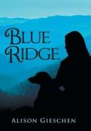 Blue Ridge di Alison Gieschen edito da Iuniverse