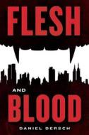Flesh And Blood di Daniel Dersch edito da Amazon Publishing