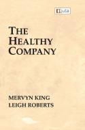 The Healthy Company di Mervyn King, Leigh Roberts edito da Juta & Company Ltd