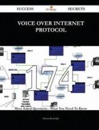 Voice Over Internet Protocol 174 Success Secrets - 174 Most Asked Questions on Voice Over Internet Protocol - What You Need to Know di Shawn Randolph edito da Emereo Publishing