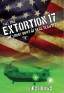 Call Sign Extortion 17 di Don Brown, MacGregor Literary Agency edito da Rowman & Littlefield