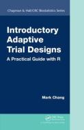 Introductory Adaptive Trial Designs: A Practical Guide with R di Mark Chang edito da CRC PR INC