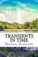 Transients in Time di Michael Hamilton edito da Createspace