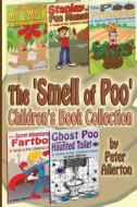 The 'Smell of Poo' Children's Book Collection di Peter Allerton edito da Createspace