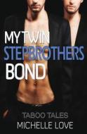 My Twin Stepbrothers Bond: Bbw Mmf Menage Collection di Michelle Love edito da Createspace