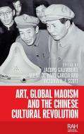 Art, Global Maoism and the Chinese Cultural Revolution di Jacopo Galimberti edito da MANCHESTER UNIV PR