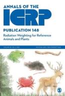 ICRP Publication 148: Radiation Weighting For Reference Animals And Plants edito da SAGE Publications Ltd