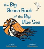 The Big Green Book of the Big Blue Sea di Helaine Becker edito da KIDS CAN PR