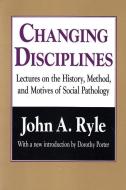 Changing Disciplines di John A. Ryle edito da Routledge