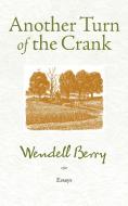 Another Turn of the Crank di Wendell Berry edito da COUNTERPOINT PR