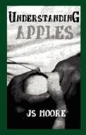 Understanding Apples di J S Moore edito da Outskirts Press