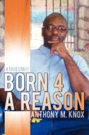 Born 4 a Reason di Anthony M. Knox edito da Wasteland Press