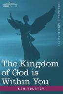 The Kingdom of God Is Within You di Leo Nikolayevich Tolstoy edito da COSIMO CLASSICS