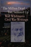 The Million Dead, Too, Summ'd Up di Walt Whitman edito da University Of Iowa Press