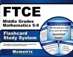 Ftce Middle Grades Mathematics 5-9 Flashcard Study System: Ftce Test Practice Questions and Exam Review for the Florida Teacher Certification Examinat di Ftce Exam Secrets Test Prep Team edito da Mometrix Media LLC