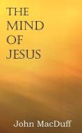 The Mind of Jesus di John Macduff edito da Bottom of the Hill Publishing