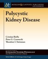 Polycystic Kidney Disease di Christian Riella, Peter G. Czarnecki, Theodore I. Steinman edito da Morgan & Claypool Life Sciences