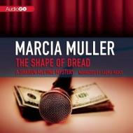 The Shape of Dread di Marcia Muller edito da Audiogo