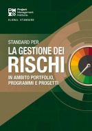 The Standard for Risk Management in Portfolios, Programs, and Projects (Italian) di Project Ma Project Management Institute edito da PROJECT MGMT INST