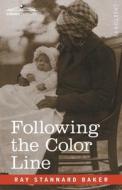 Following the Color Line di Ray Stannard Baker edito da Cosimo Classics