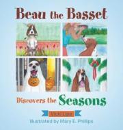 Beau the Basset Discovers the Seasons di Vicki Lipe edito da WESTBOW PR