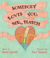 Somebody Loves You, Mr. Hatch di Eileen Spinelli edito da SIMON & SCHUSTER BOOKS YOU