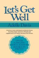 Let's Get Well di Adelle Davis edito da www.bnpublishing.com