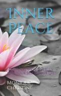 Inner Peace: 6 Natural Ways to Truly Love Your Self & Your Life di Monique Christine edito da INDEPENDENTLY PUBLISHED