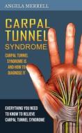 Carpal Tunnel Syndrome di Angela Merrell edito da Jessy Lindsay