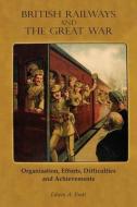 British Railways And The Great War di Pratt Edwin A Pratt edito da Naval & Military Press