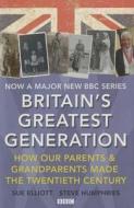 Britain's Greatest Generation di Sue Elliott, Steve Humphries edito da Cornerstone
