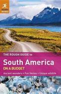 The Rough Guide To South America On A Budget di Lucy Bryson, Robert Coates, Kiki Deere edito da Penguin Books Ltd