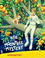 Bob And The Moon Tree Mystery di Simon Bartram edito da Templar Publishing