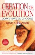 Creation And Evolution di Denis Alexander edito da Lion Hudson Plc