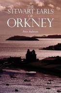 The Stewart Earls of Orkney di Peter Anderson edito da John Donald Publishers Ltd