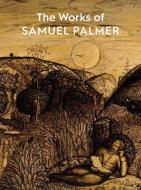 The Works of Samuel Palmer di Colin Harrison edito da ASHMOLEAN MUSEUM