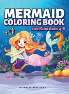 Mermaid Coloring Book For Kids Ages 4-8: di MICHELLE BRILLIANT edito da Lightning Source Uk Ltd