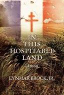 In This Hospitable Land di Lynmar Brock edito da AMAZON ENCORE